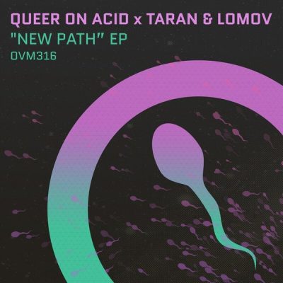 07 2021 346 09179233 Queer On Acid, Taran & Lomov - New Path EP / OVM316