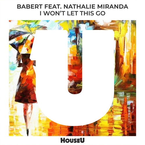 image cover: Babert, Nathalie Miranda - I Won't Let This Go (feat. Nathalie Miranda) / HOUSEU136