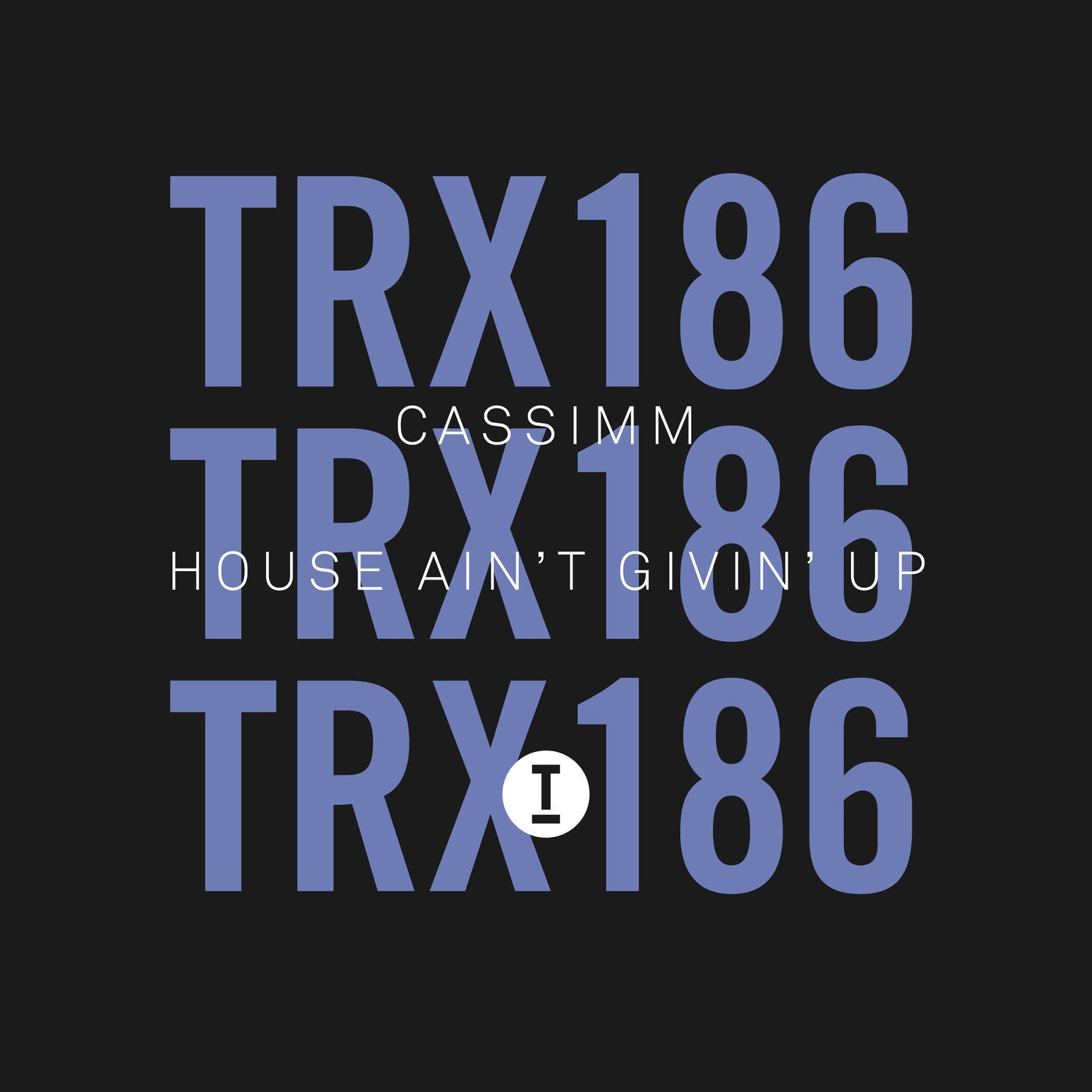 image cover: CASSIMM - House Ain't Givin' Up / TRX18601Z