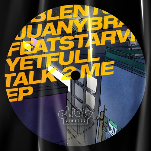 image cover: Starving Yet Full, Juany Bravo, BLENT - Talk 2 Me / ERLTD020