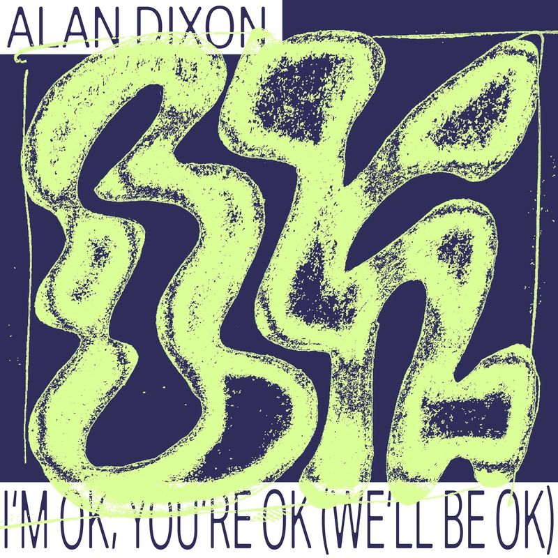image cover: Alan Dixon - I'm OK, You're OK (We'll Be OK)