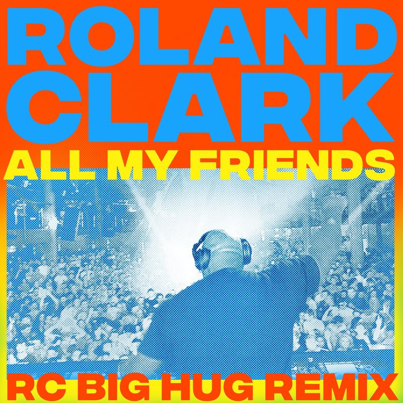 image cover: Roland Clark - All My Friends (RC Big Hug Remix) / Get Physical Music