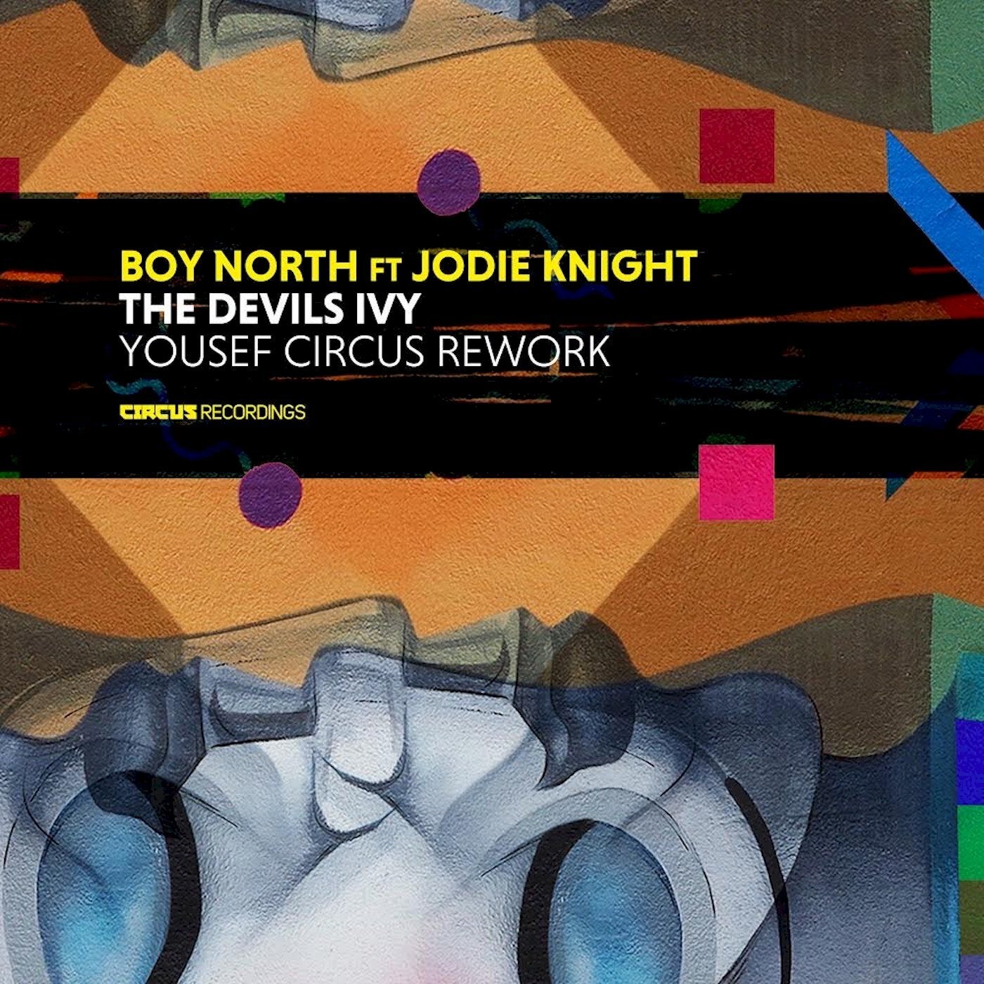 image cover: Boy North, Jodie Knight - The Devils Ivy (Yousef Circus Rework) / CIRCUS147