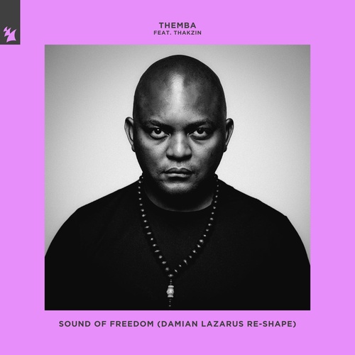 Download THEMBA (SA), Thakzin - Sound Of Freedom - Damian Lazarus Re-Shape