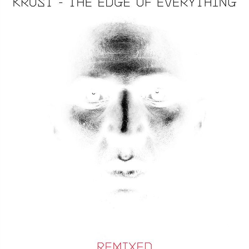 image cover: Krust - The Edge Of Everything - Remixed / Crosstown Rebels
