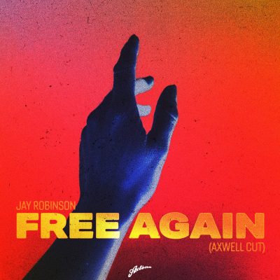 08 2021 346 581379 Axwell, Jay Robinson - Free Again - Axwell Cut / AXT162