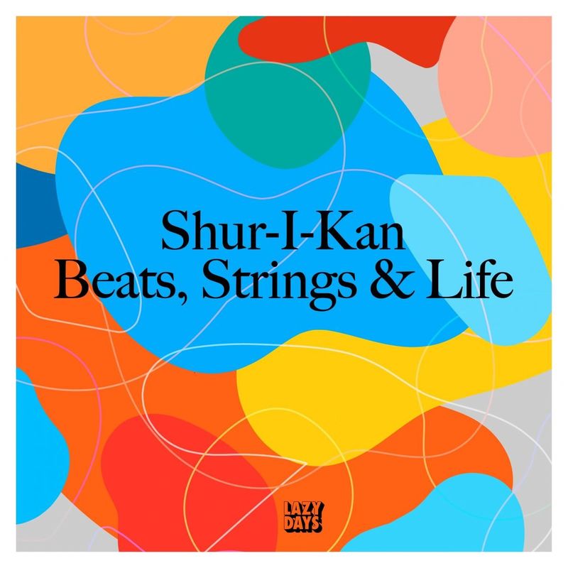 Download Shur-I-Kan - Beats, Strings & Life on Electrobuzz