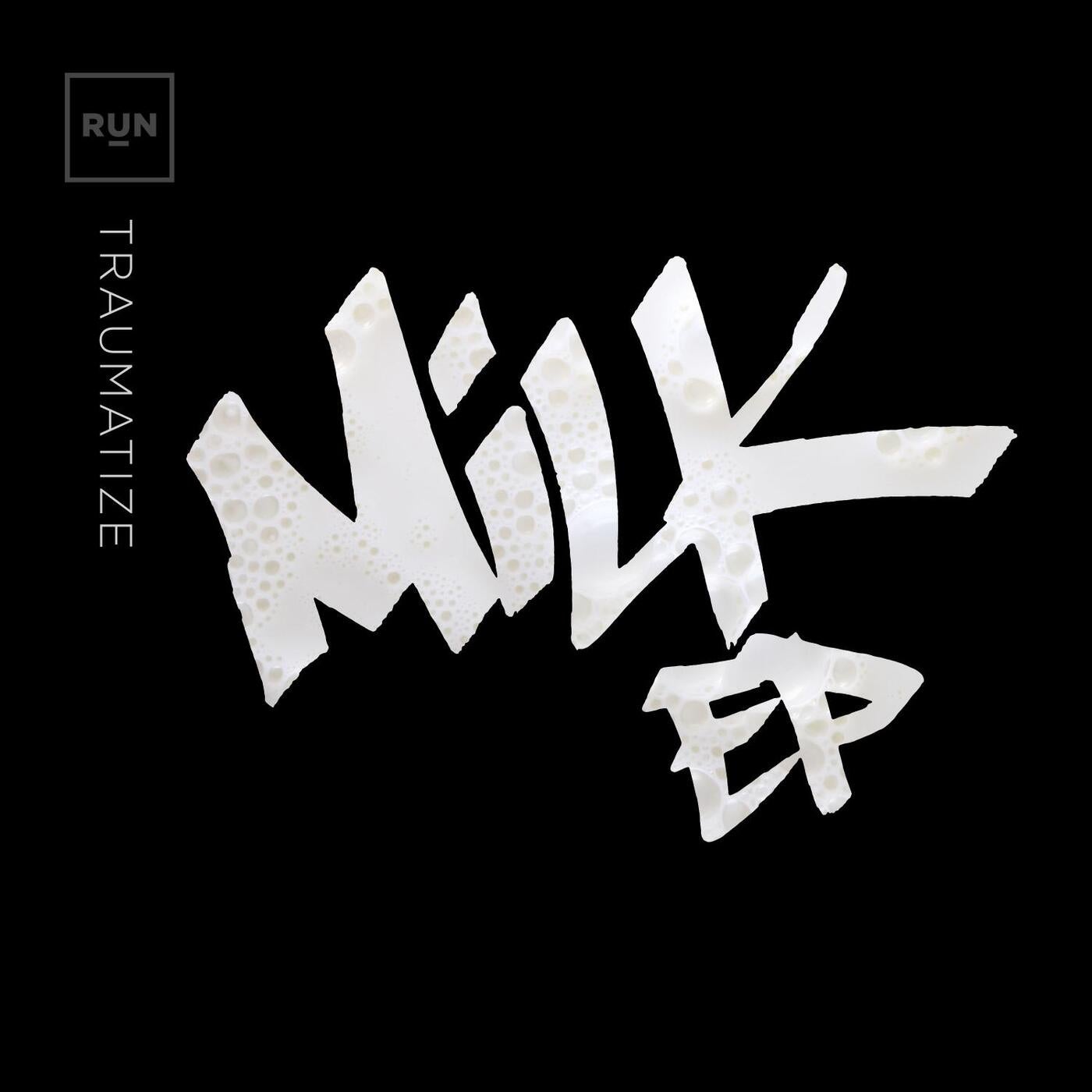 image cover: Traumatize - Milk EP / RUN015DA