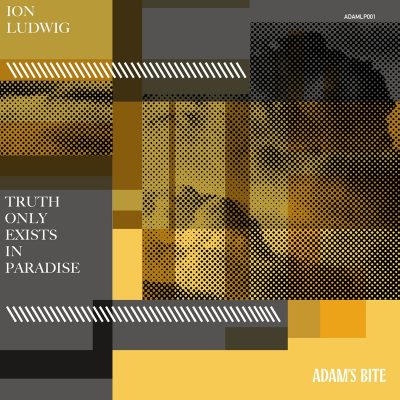 09 2021 346 091457938 Ion Ludwig - Truth Only Exists In Paradise / ADAMLP001