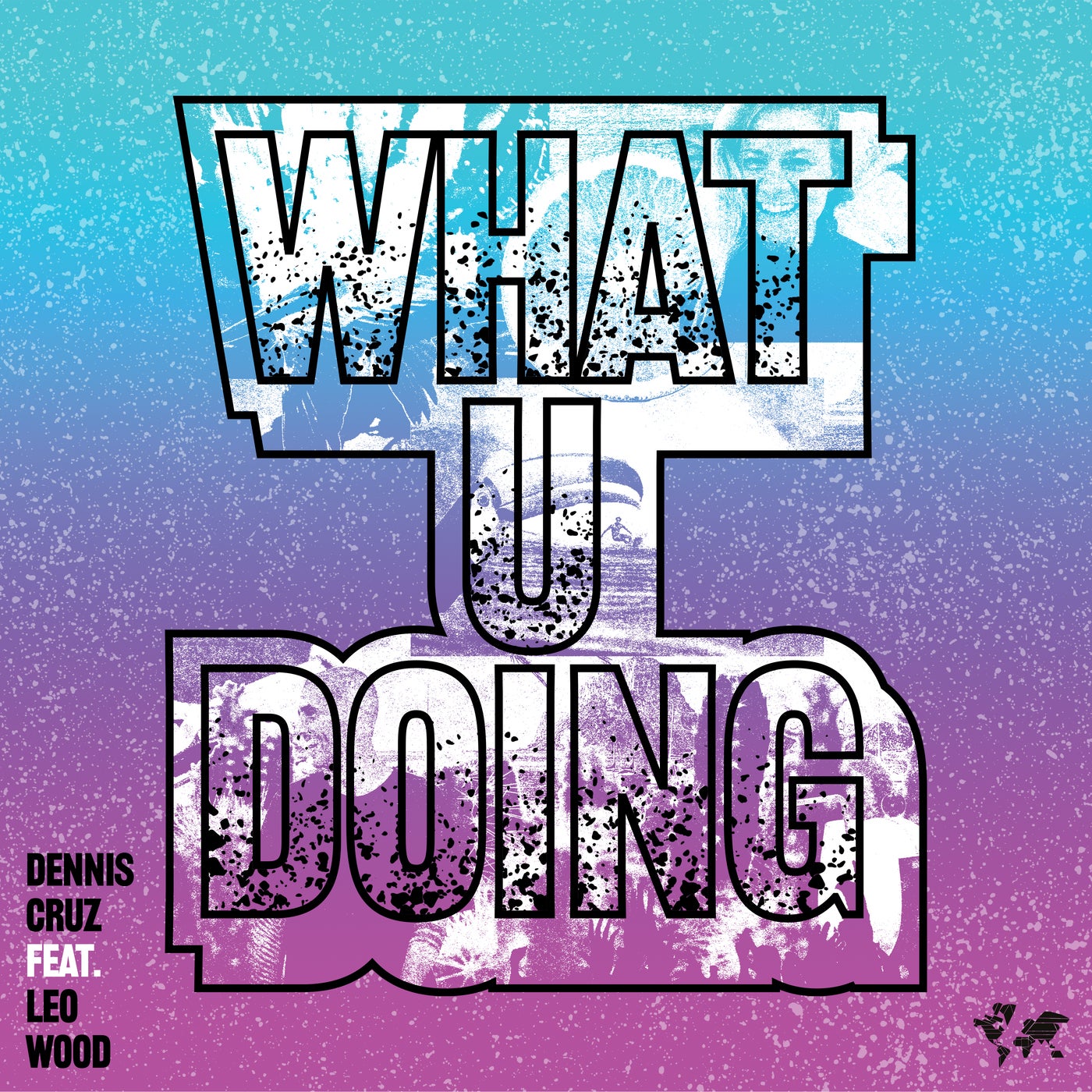 image cover: Dennis Cruz, Leo Wood - What U Doing / CRM261