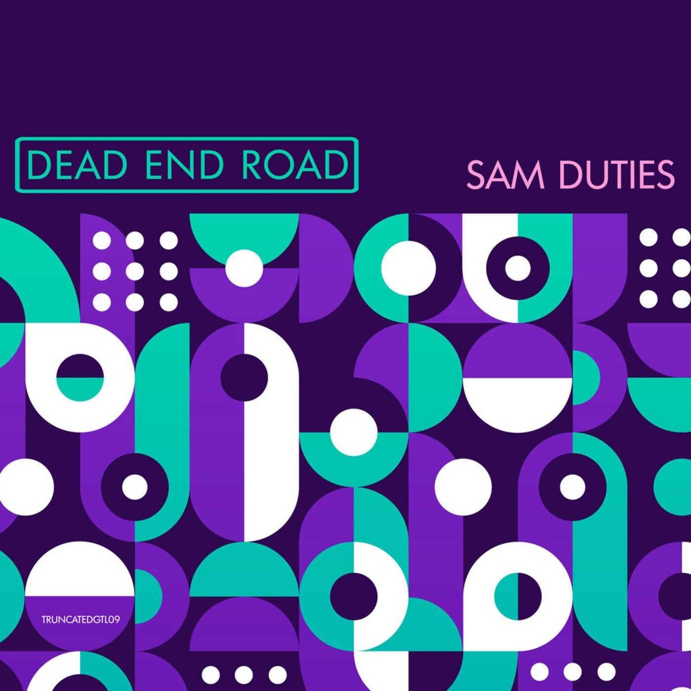 image cover: Sam Duties - Dead End Road / TRUNCATEDGTL09