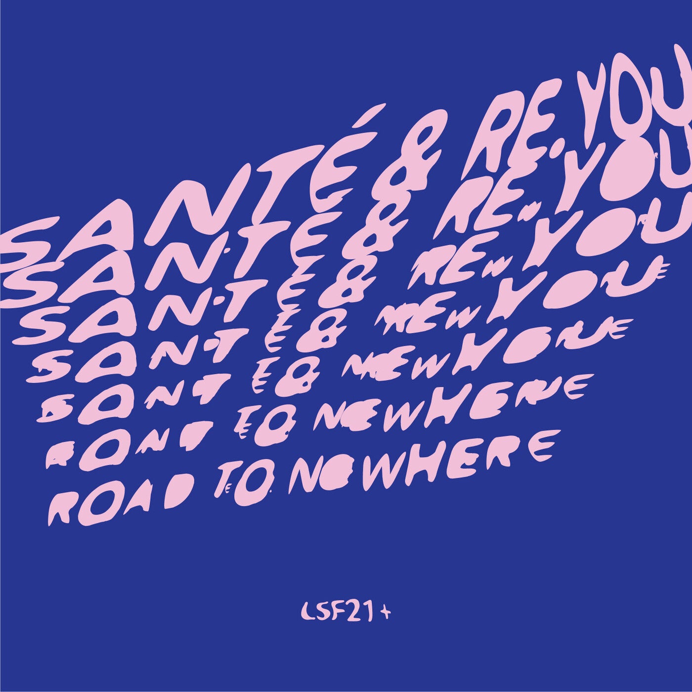 image cover: Sante, Re.you, Biishop, Oluhle - Road To Nowhere EP / LSF001
