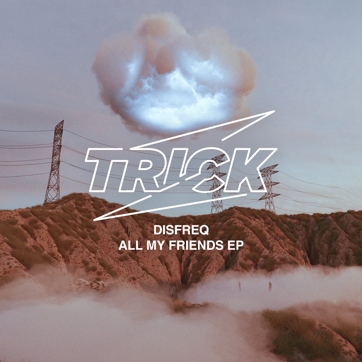 image cover: Disfreq - All My Friends EP / TRICK037
