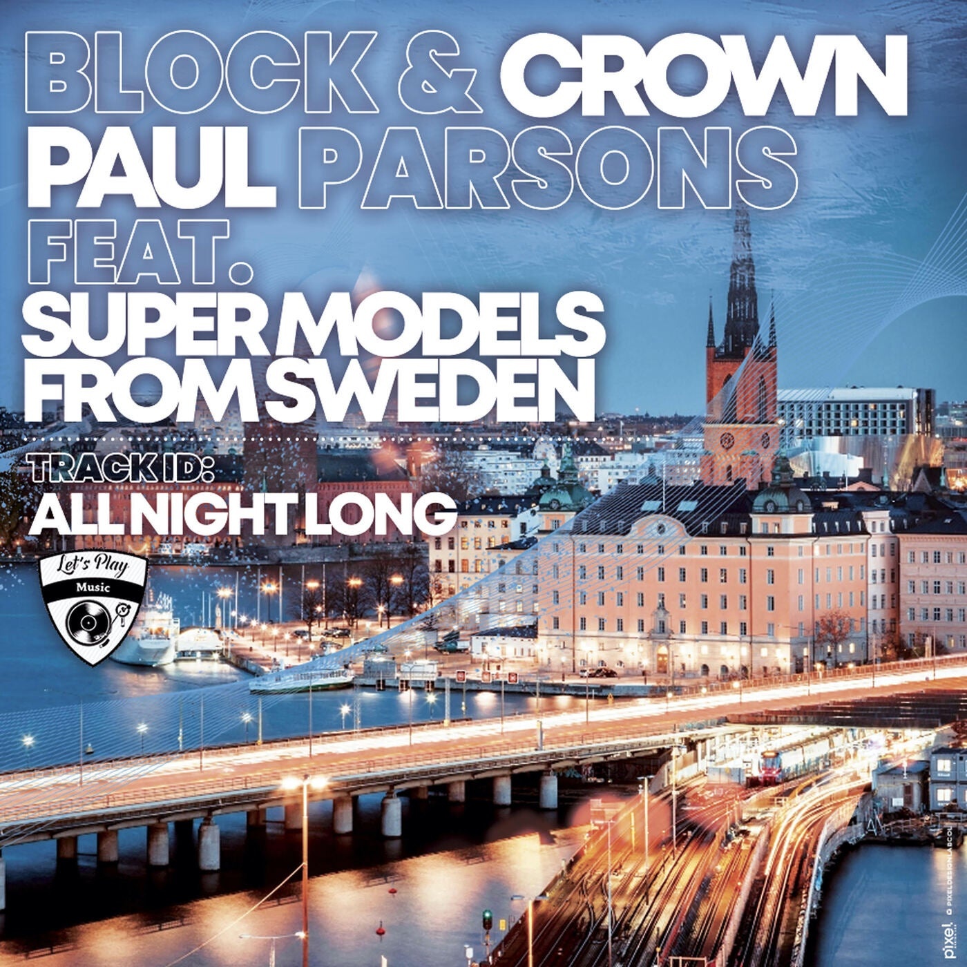 image cover: Block & Crown, Paul Parsons, Super Models From Sweden - All Night Long / LPM049