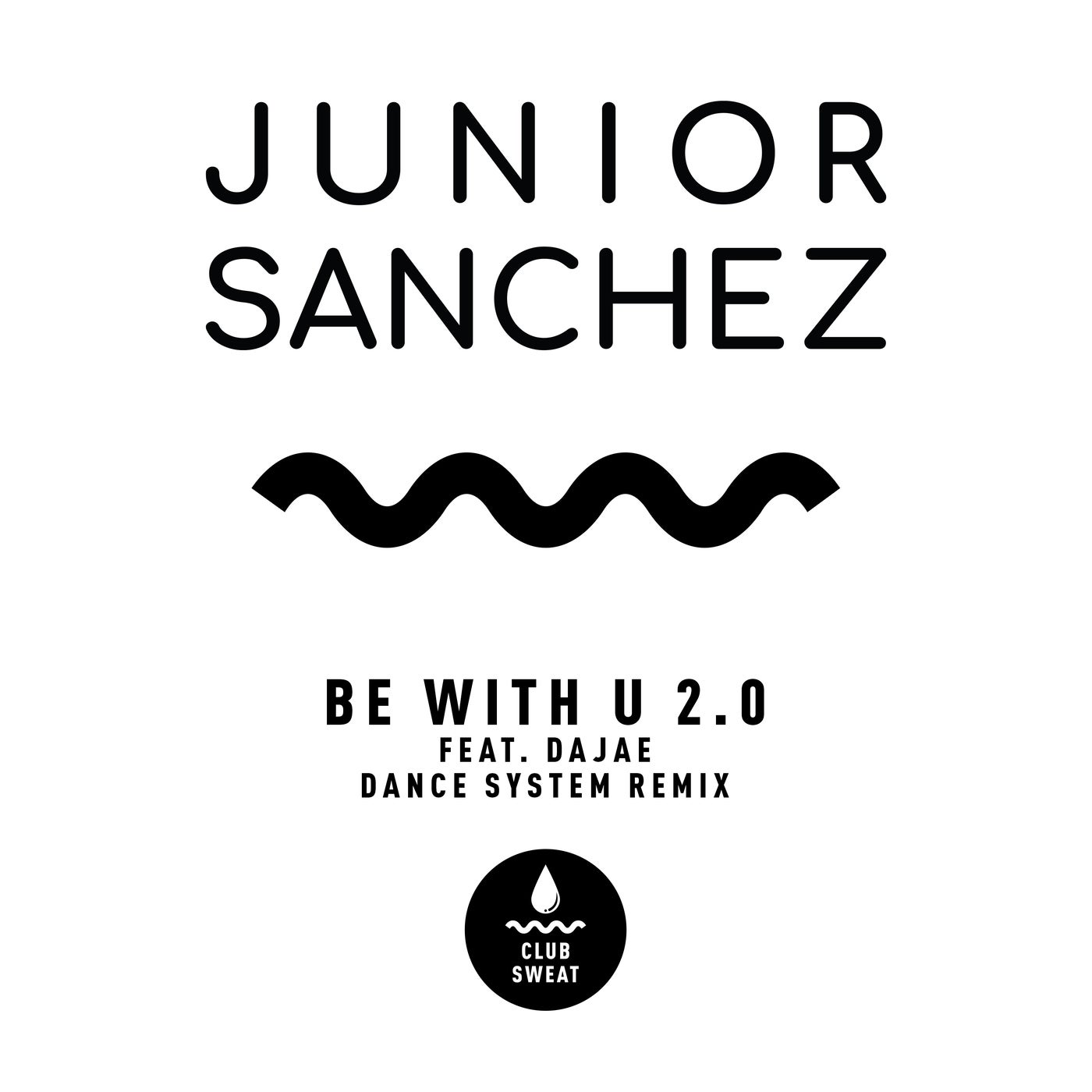 image cover: Junior Sanchez - Be with U 2.0 (feat. Dajae) [Dance System Extended Remix] / CLUBSWE374
