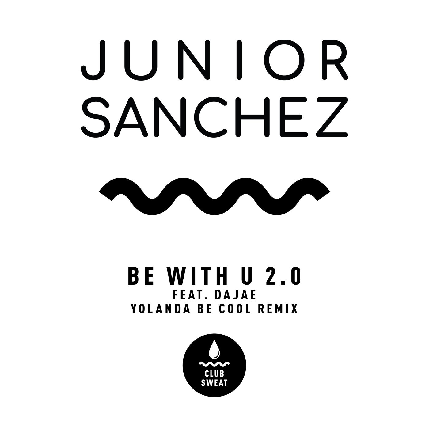 image cover: Junior Sanchez - Be with U 2.0 (feat. Dajae) [Yolanda Be Cool Extended Remix] / CLUBSWE376