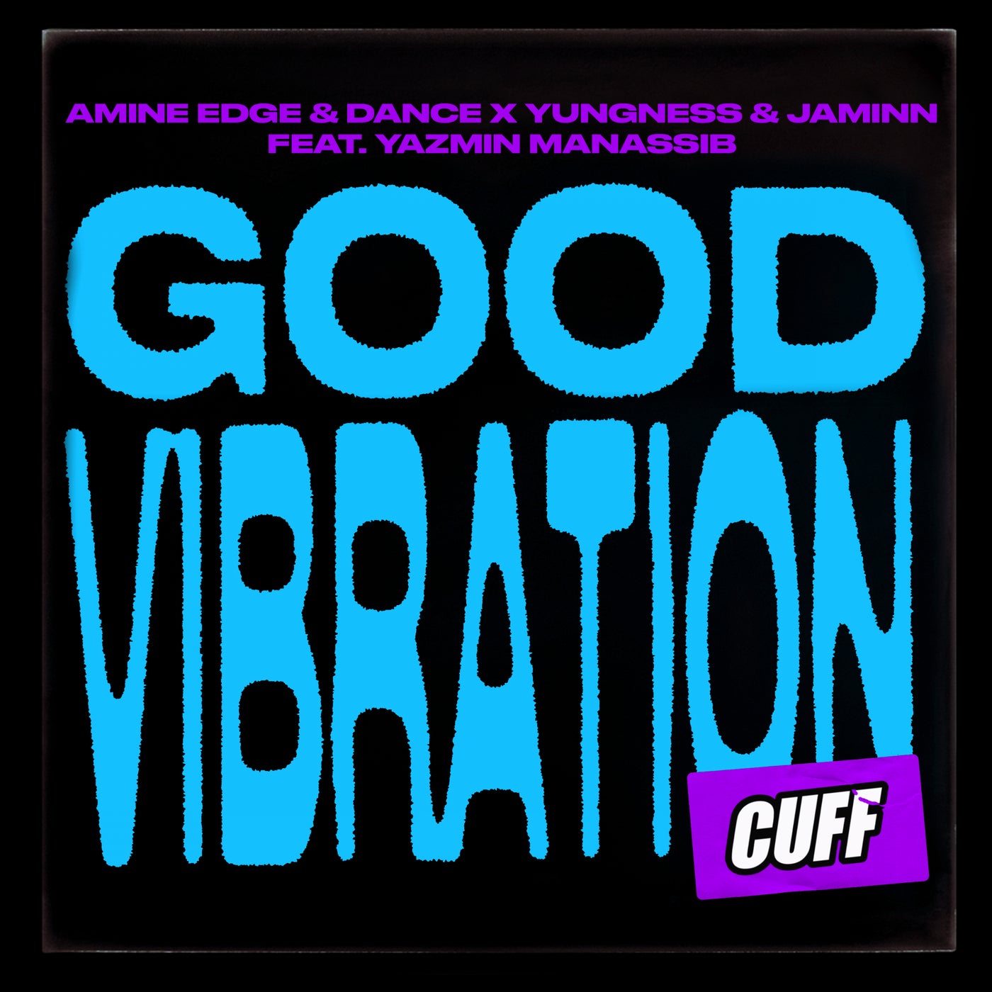 image cover: Amine Edge & DANCE, Yungness & Jaminn, Yazmin Manassib - Good Vibration / CUFF157