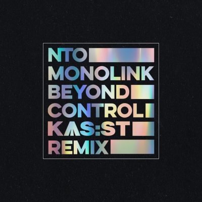 11 2021 346 091287217 NTO (FR), Monolink, KAS:ST - Beyond Control (KAS:ST Remix - Club Edit) / BLV9667803