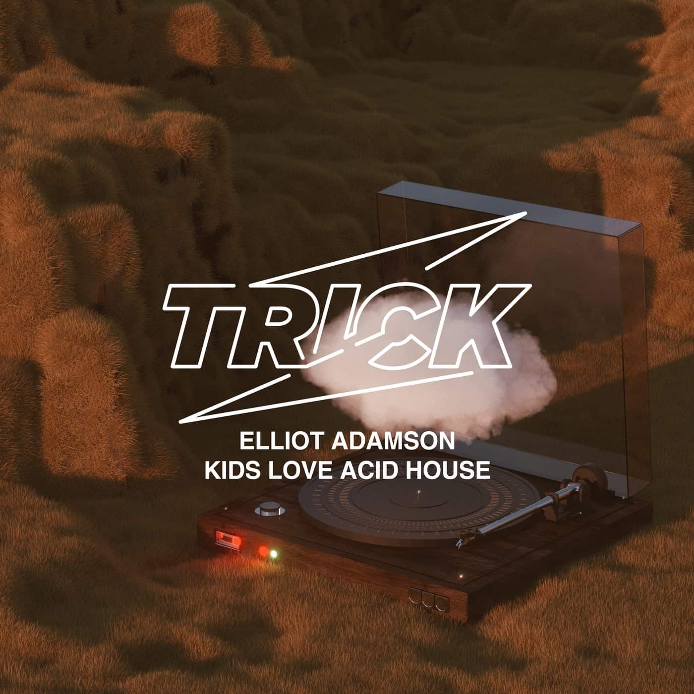 image cover: Elliot Adamson - Kids Love Acid House / TRICK040