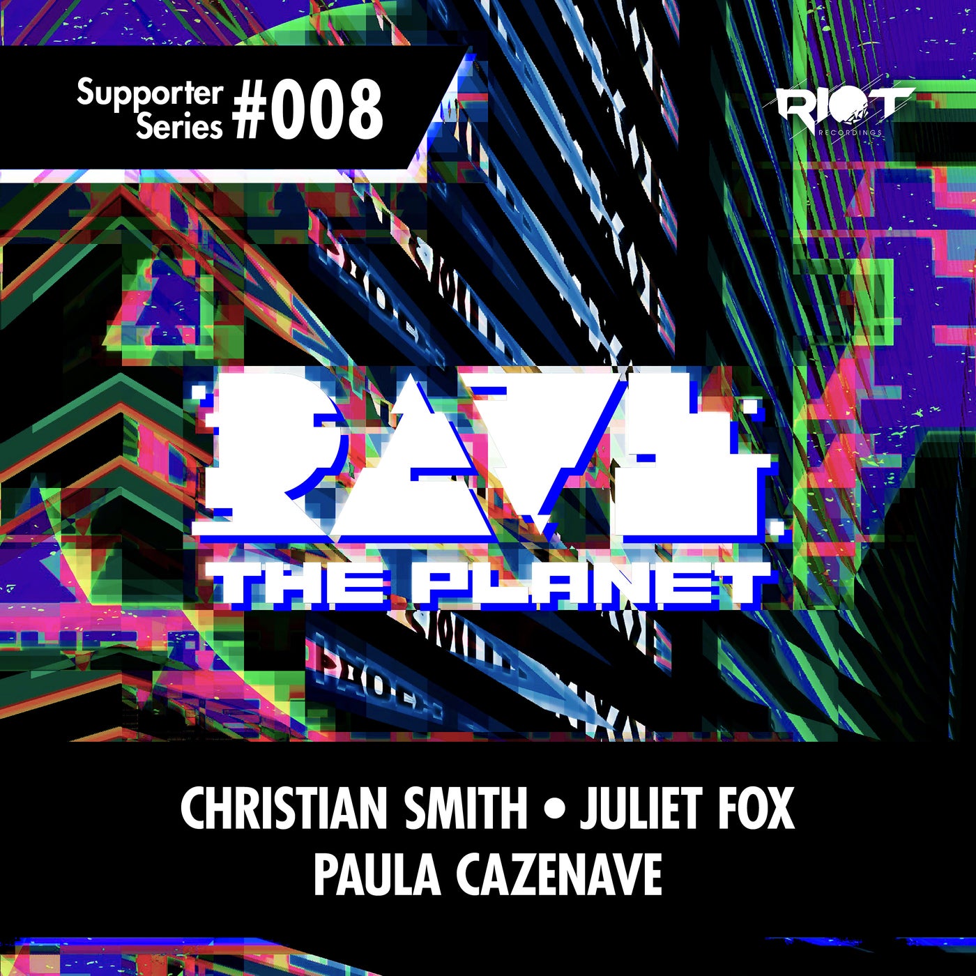 image cover: Christian Smith, Paula Cazenave, Juliet Fox - Rave the Planet: Supporter Series, Vol. 008 / RTP008