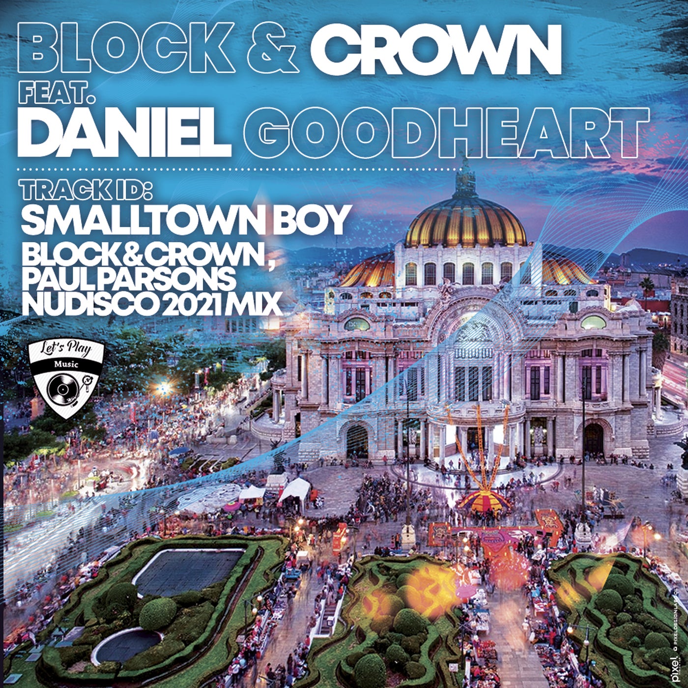 image cover: Block & Crown, Daniel Goodheart - Smalltown Boy (Block & Crown & Paul Parsons 2021 Nudisco Mix) / LPM052