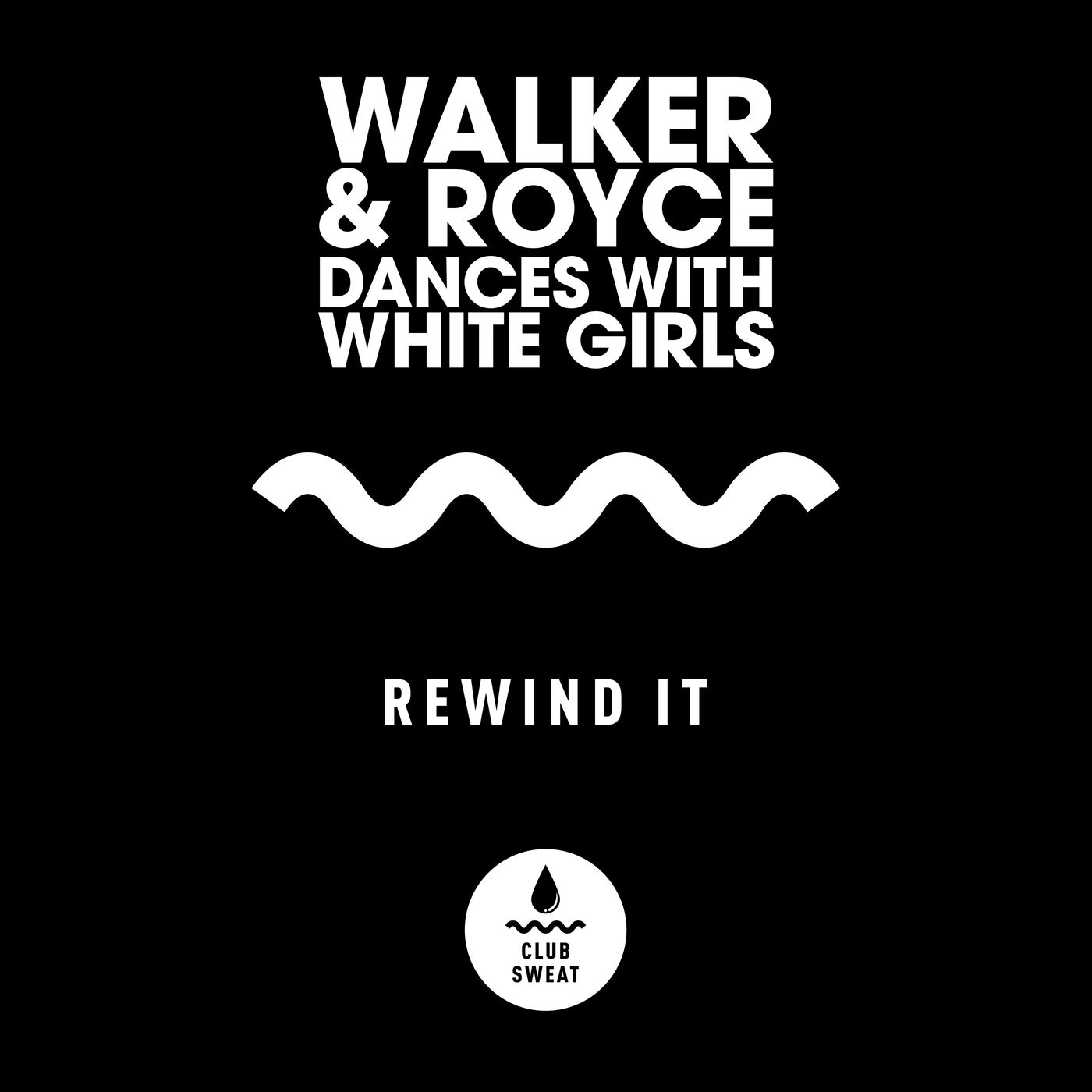 image cover: Dances With White Girls, Walker & Royce - Rewind It (Extended Mix) / CLUBSWE389