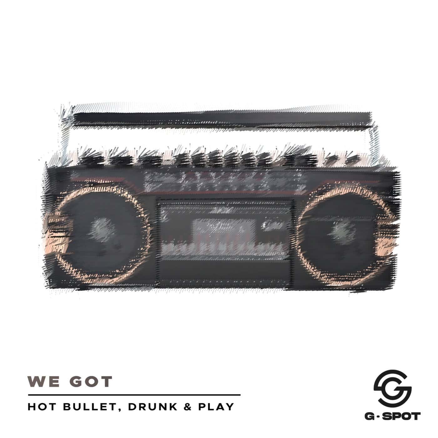 image cover: Hot Bullet, Drunk & Play - We Got / GSPT025