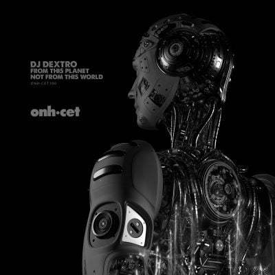 12 2021 346 091186216 DJ Dextro - From This Planet Not From This World / ONHCET100