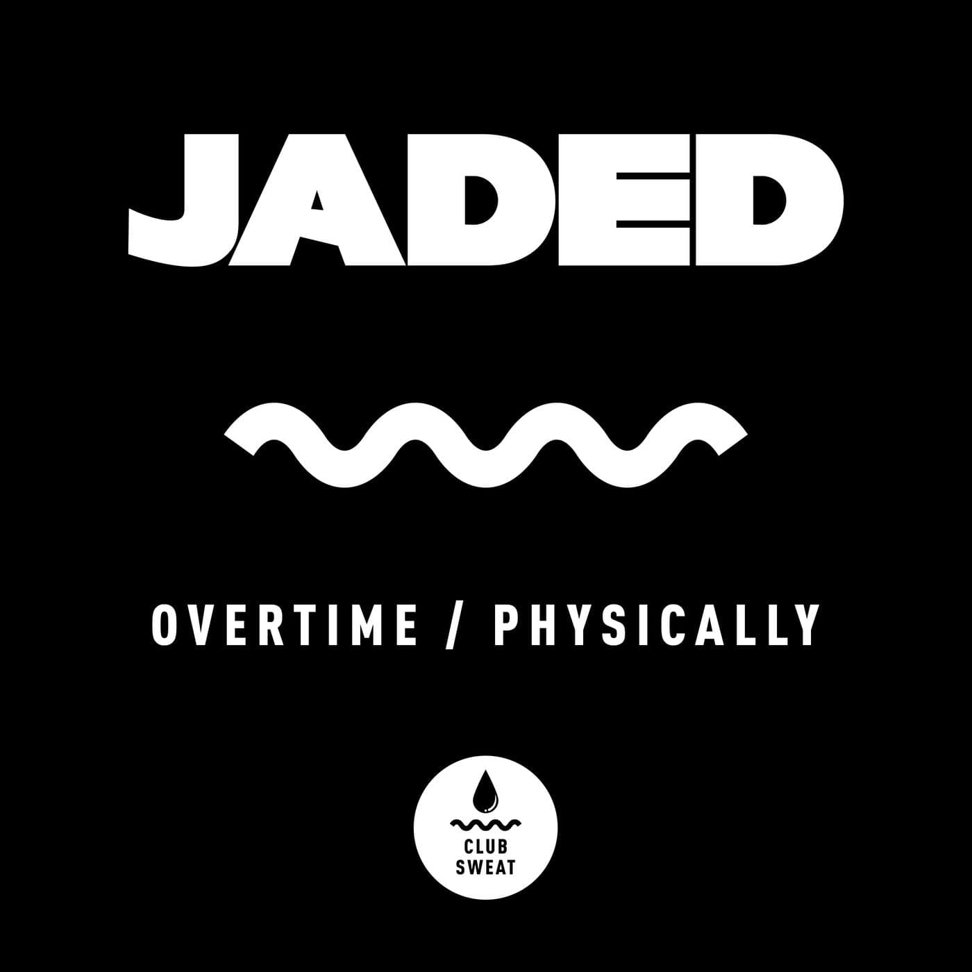 image cover: Jaded - Overtime / Physically / CLUBSWE393