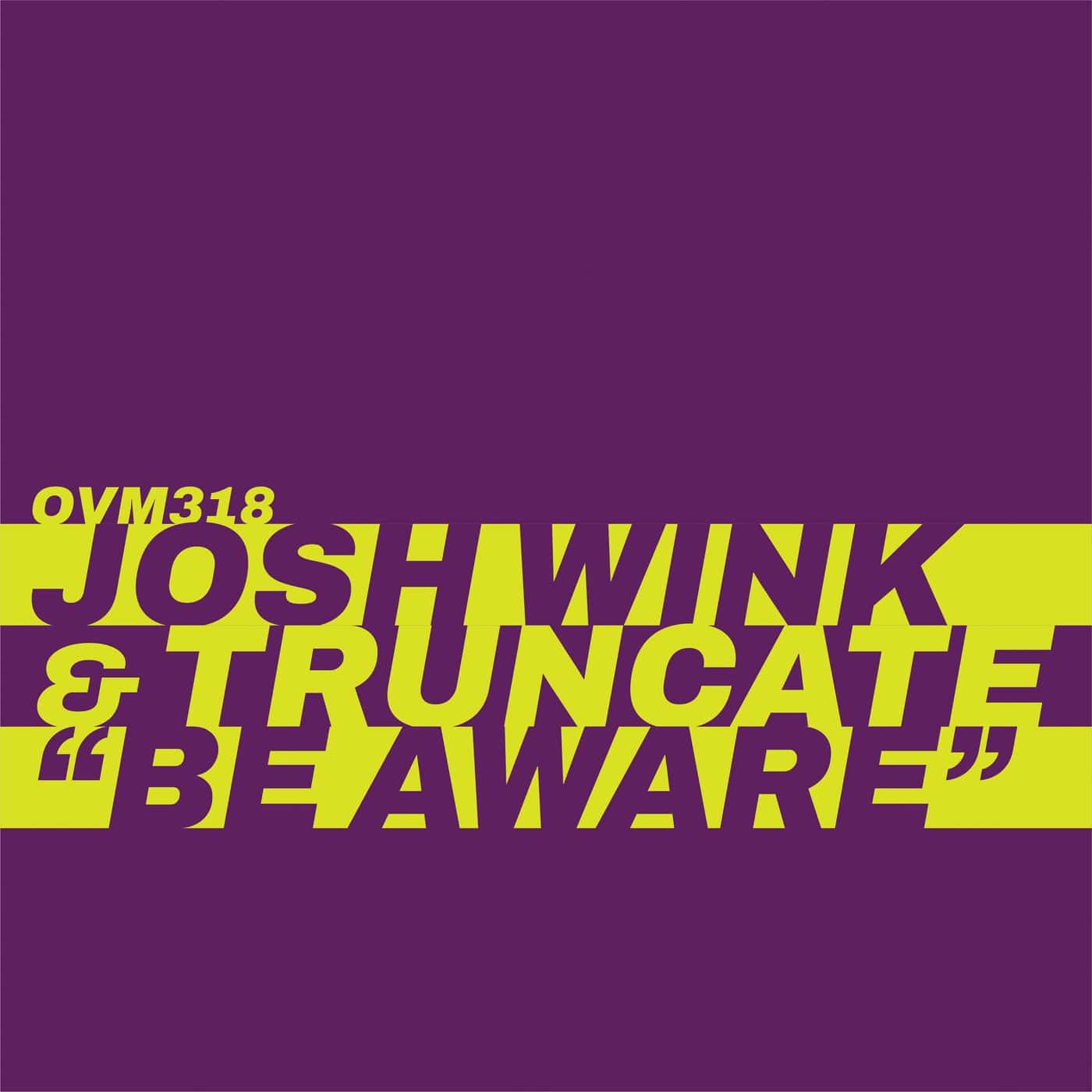 image cover: Josh Wink, Truncate - Be Aware / OVM318