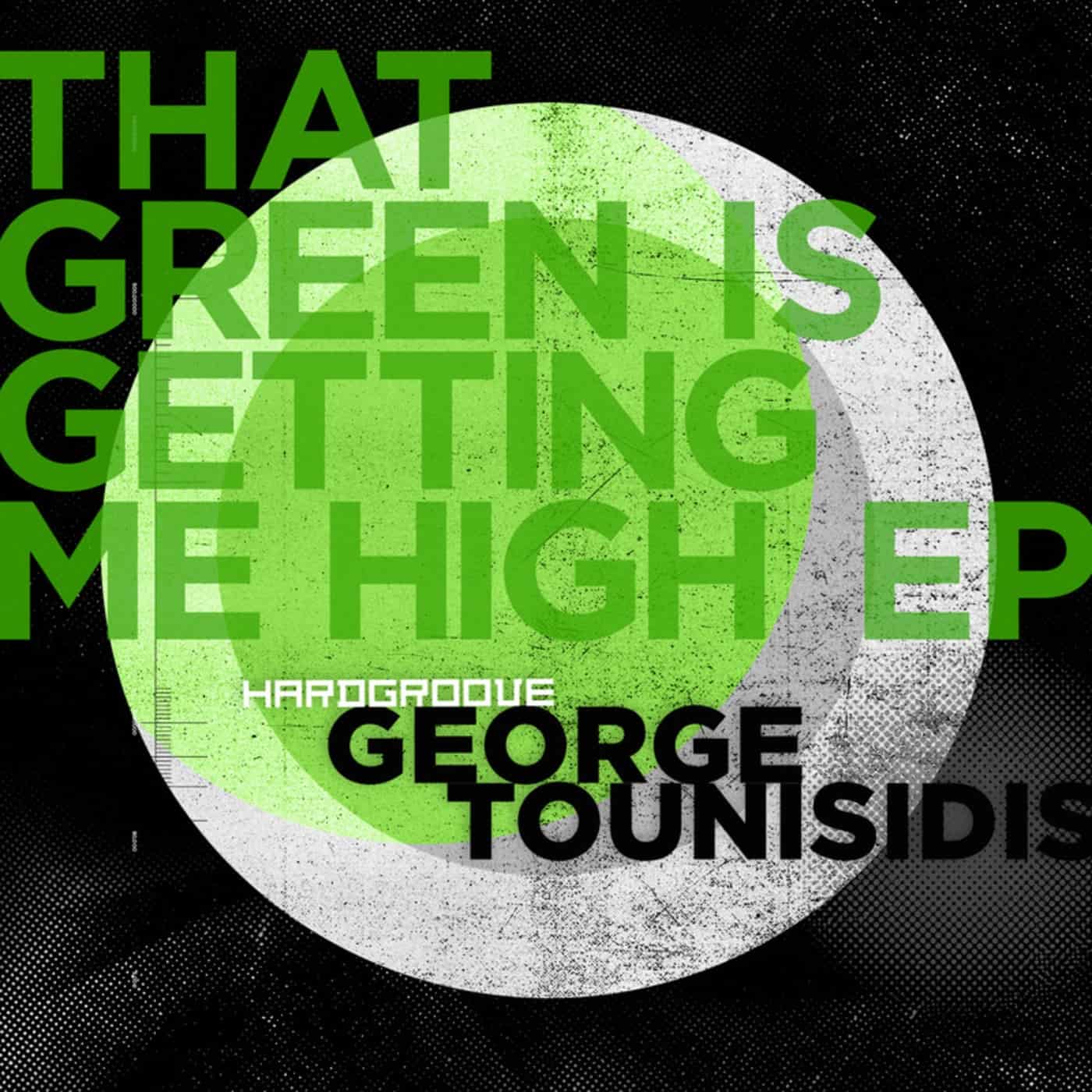 image cover: George Tounisidis - That Green Is Getting Me High / HARDGROOVEDIGI007