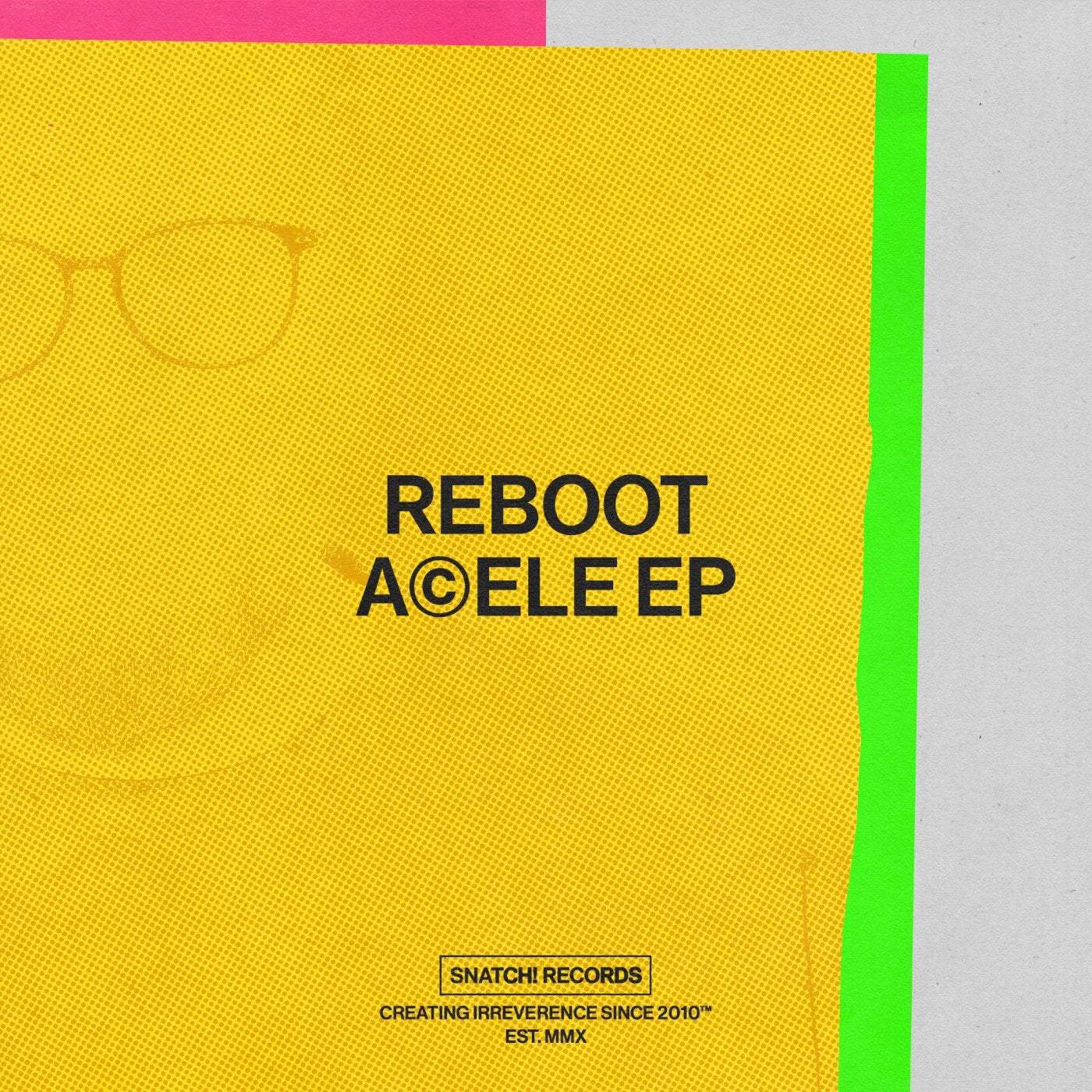 image cover: Reboot - Acele EP / SNATCH169