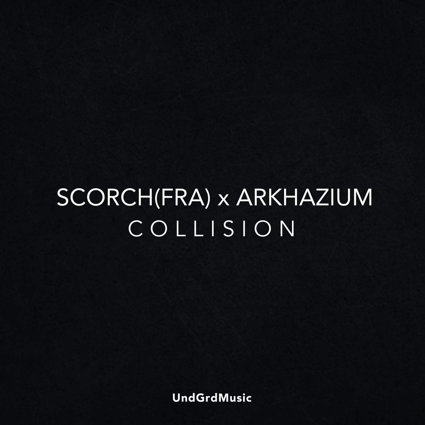 image cover: Scorch (FRA), ARKHAZIUM - Collision / UNDGRD065