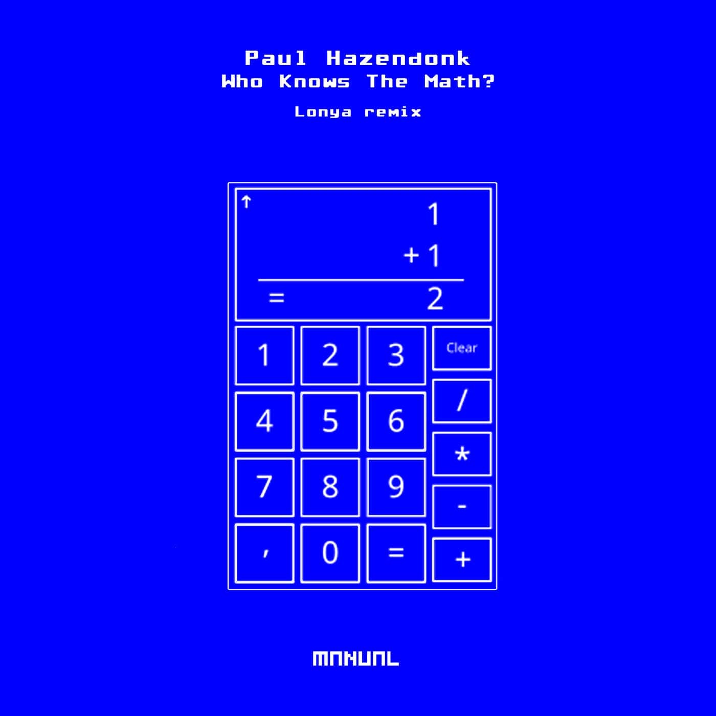image cover: Paul Hazendonk - Who Knows The Math? - Lonya Remix / MAN348