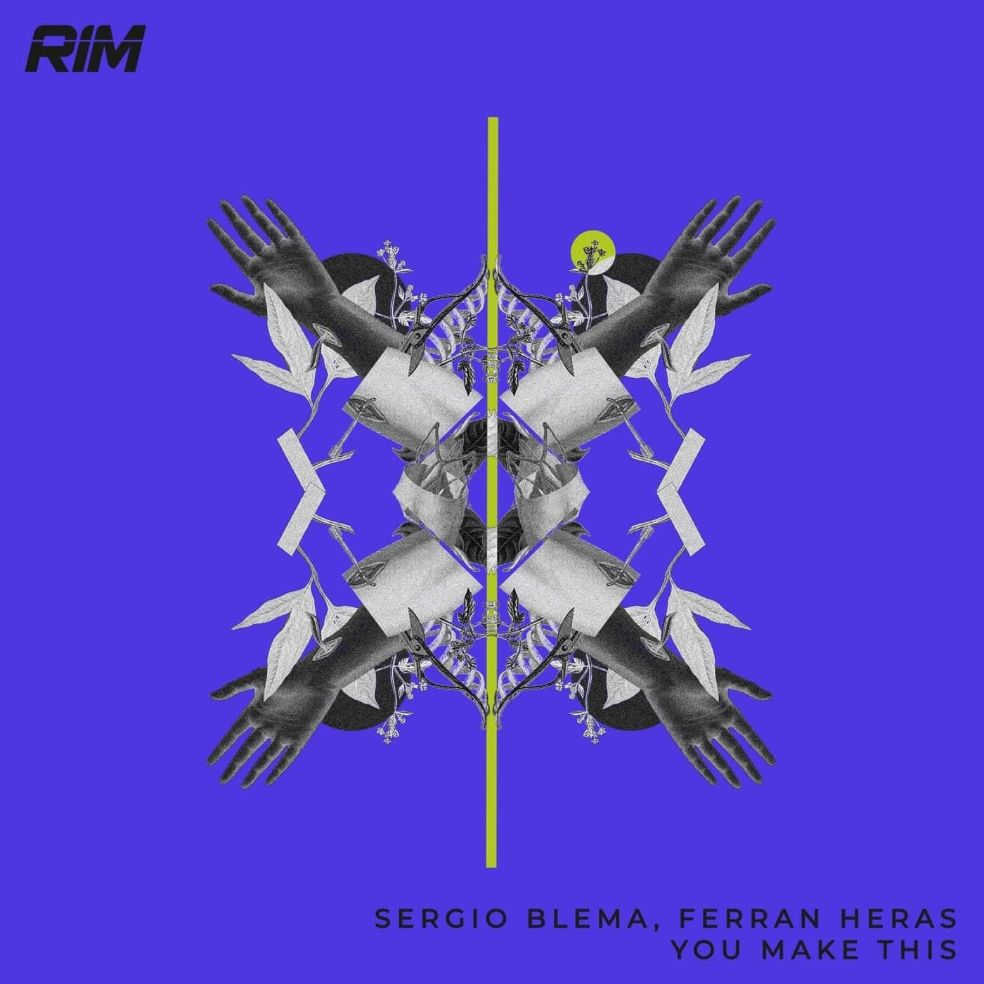 image cover: Ferran Heras, Sergio Blema - You Make This / RIM081