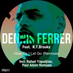 02 2022 346 091152585 Dennis Ferrer, K.T. Brooks - How Do I Let Go (Remixes) / KSS1897