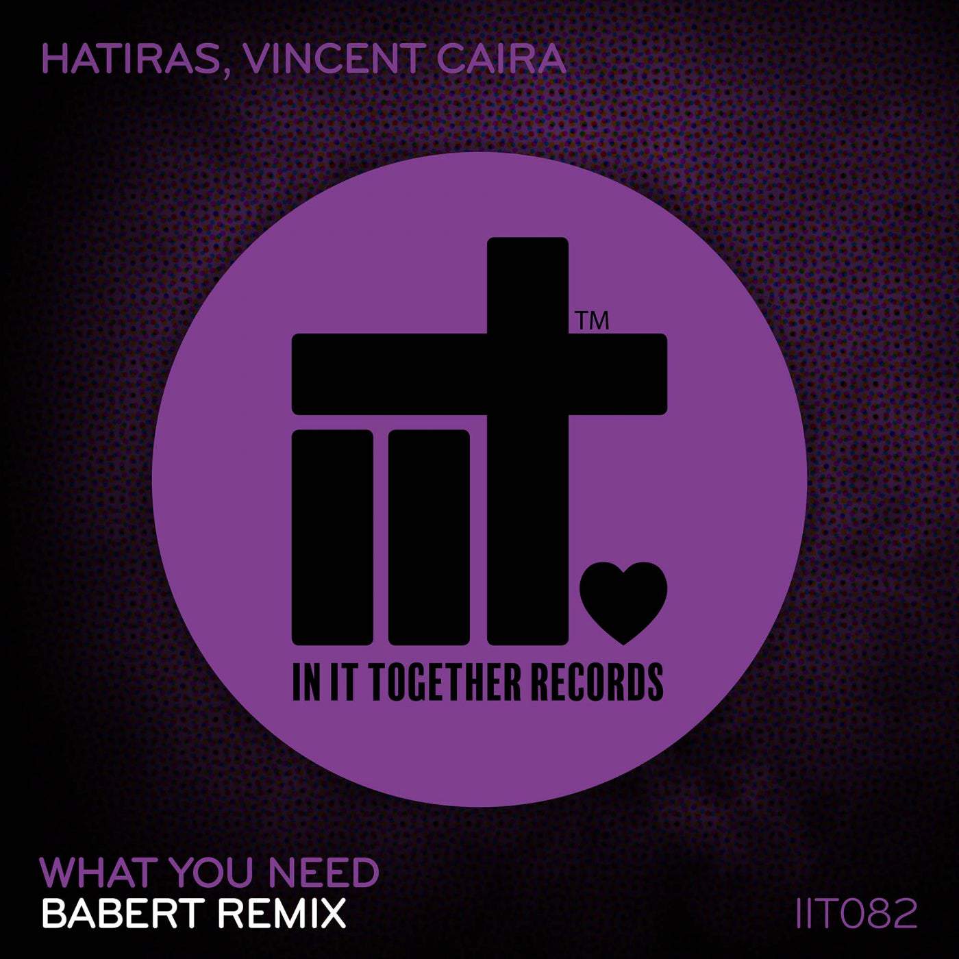 image cover: Hatiras, Babert, Vincent Caira - What You Need (Babert Remix) / IIT082REMIX