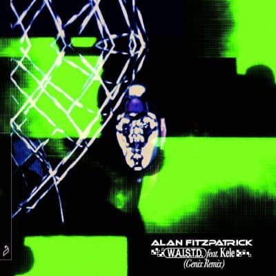 02 2022 346 091359837 Alan Fitzpatrick, Kele - W.A.I.S.T.D. (Genix Remix) / ANJDEE632RBD