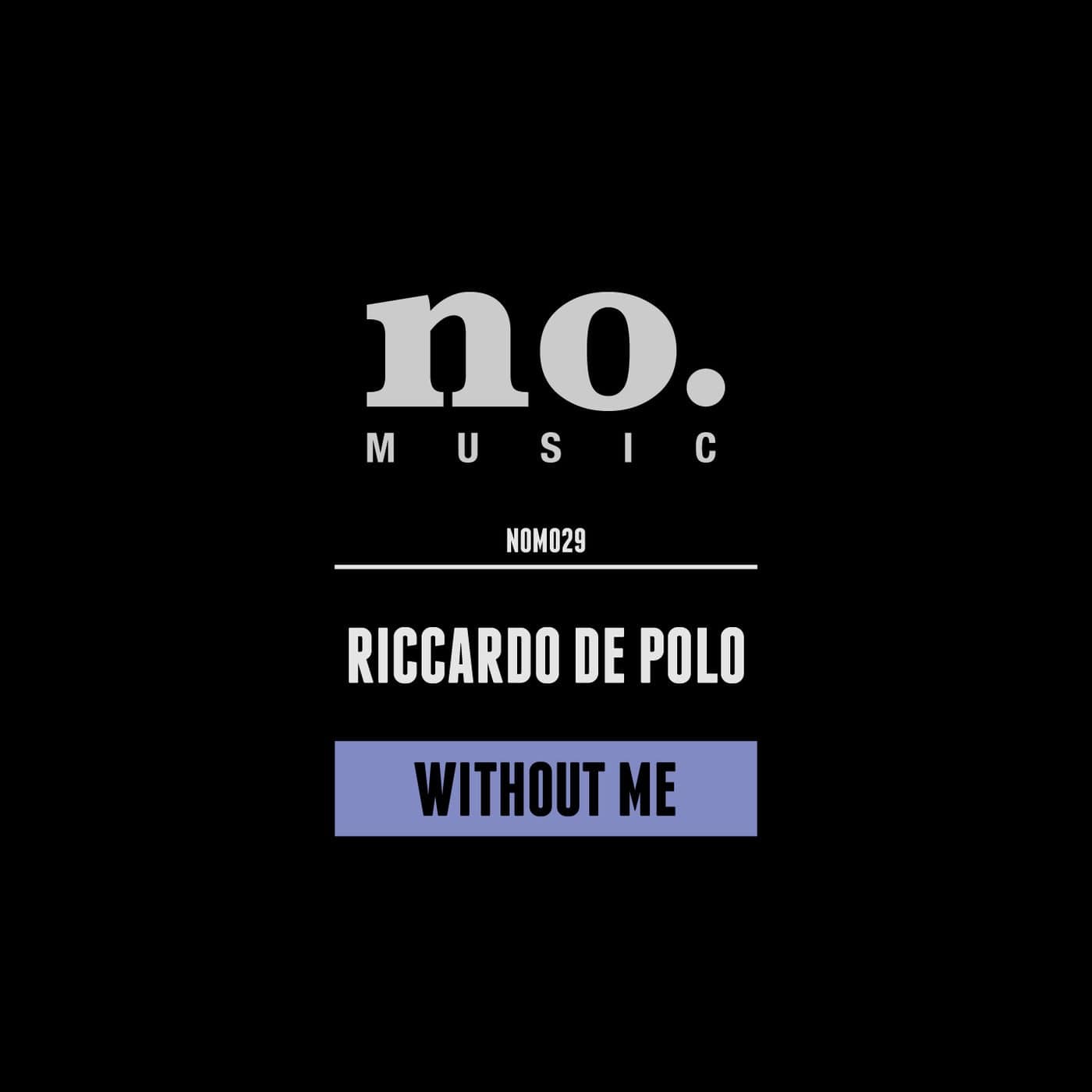 image cover: Riccardo De Polo - Without Me / NOM029