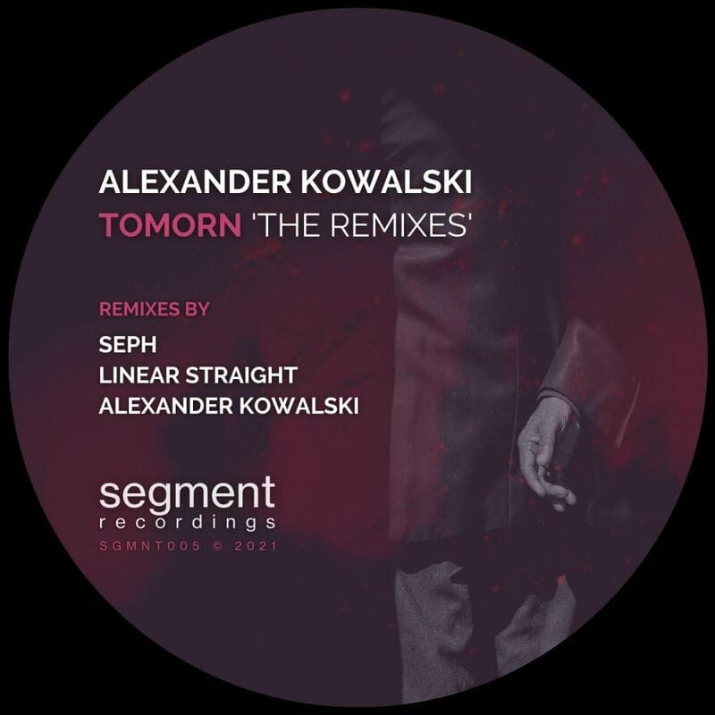 image cover: Alexander Kowalski - Tomorn 'The Remixes' / Segment Recordings