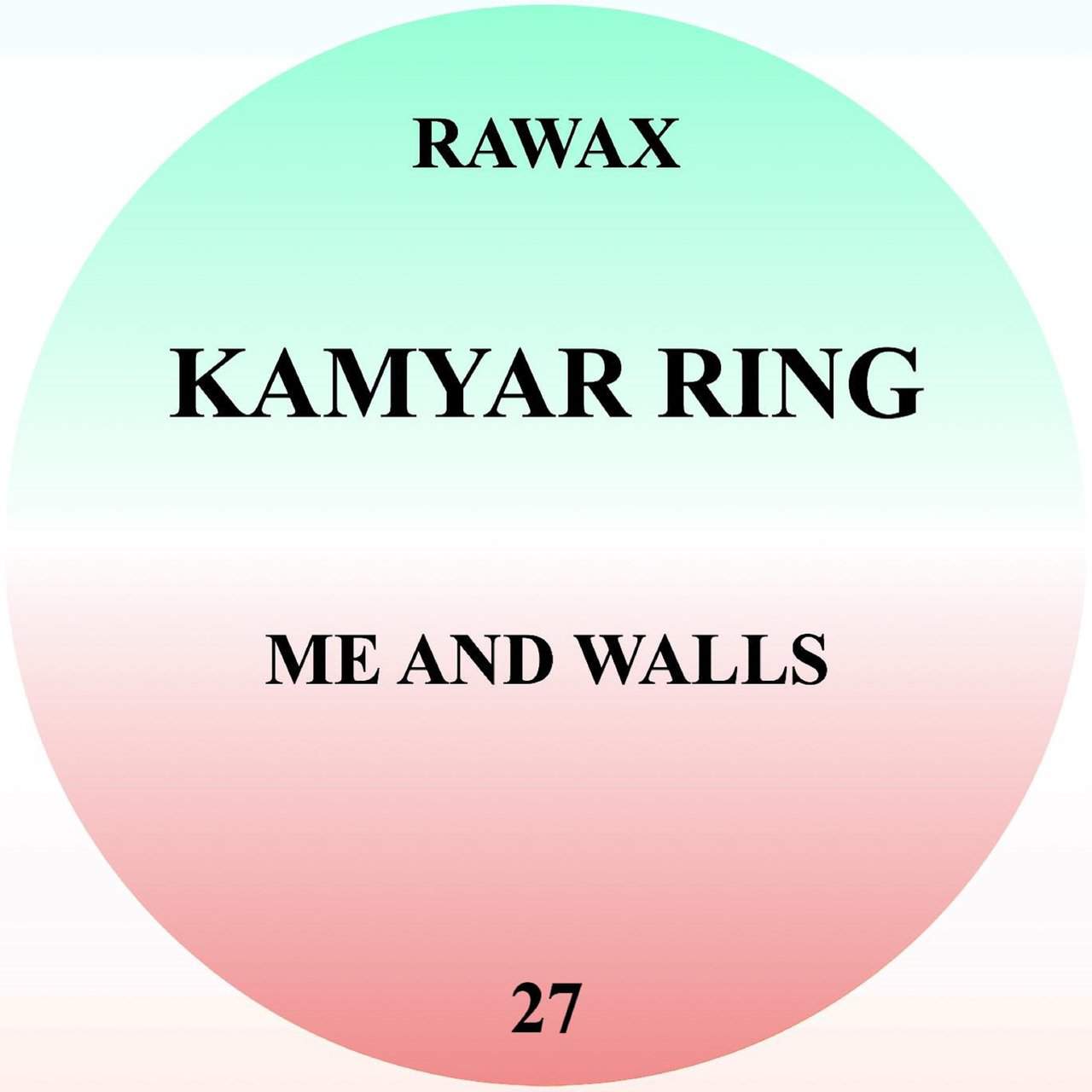 image cover: Kamyar Ring - Me And Walls / Rawax
