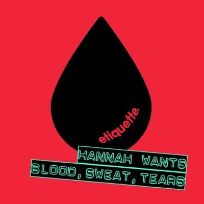 02 2022 346 09198981 Hannah Wants - Blood, Sweat, Tears / ETI04401Z