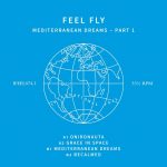 03 2022 346 091141115 Feel Fly - Mediterranean Dreams Pt. 1 / IFEEL0741