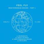 03 2022 346 091141115 Feel Fly - Mediterranean Dreams Pt. 1 / IFEEL0741