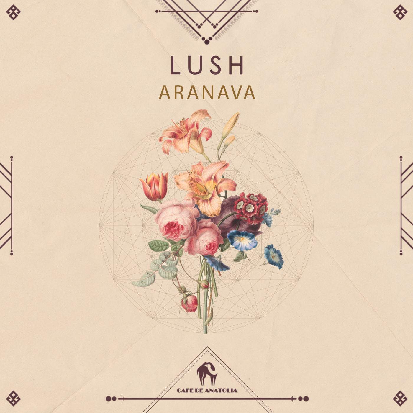 image cover: Cafe De Anatolia, ARANAVA - Lush [CDA084] / Cafe De Anatolia