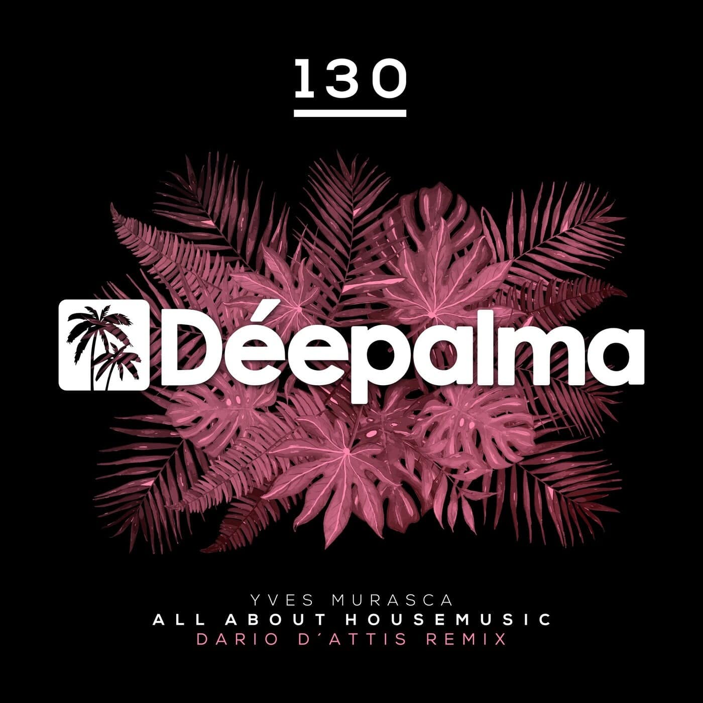 image cover: Yves Murasca - All About Housemusic (Dario D'Attis Remix) [DPLM130] / Deepalma