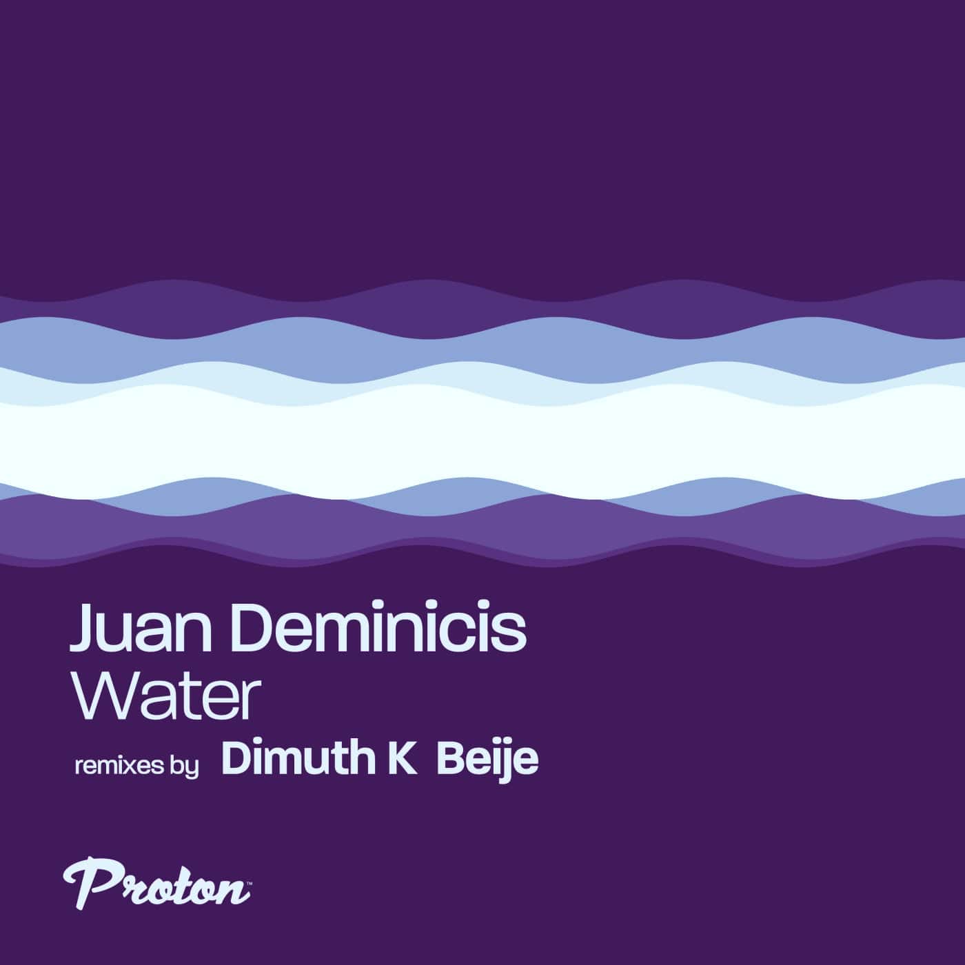 image cover: Juan Deminicis - Water (Remixes) / PROTON0516