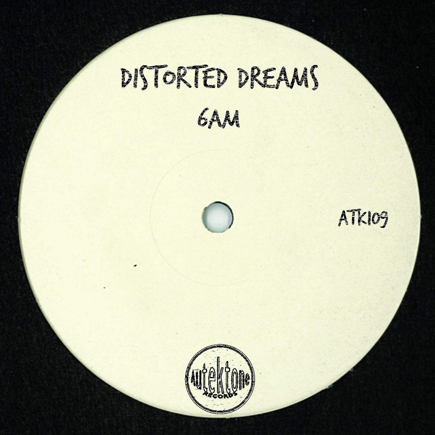 image cover: Distorted Dreams - 6am / ATK109