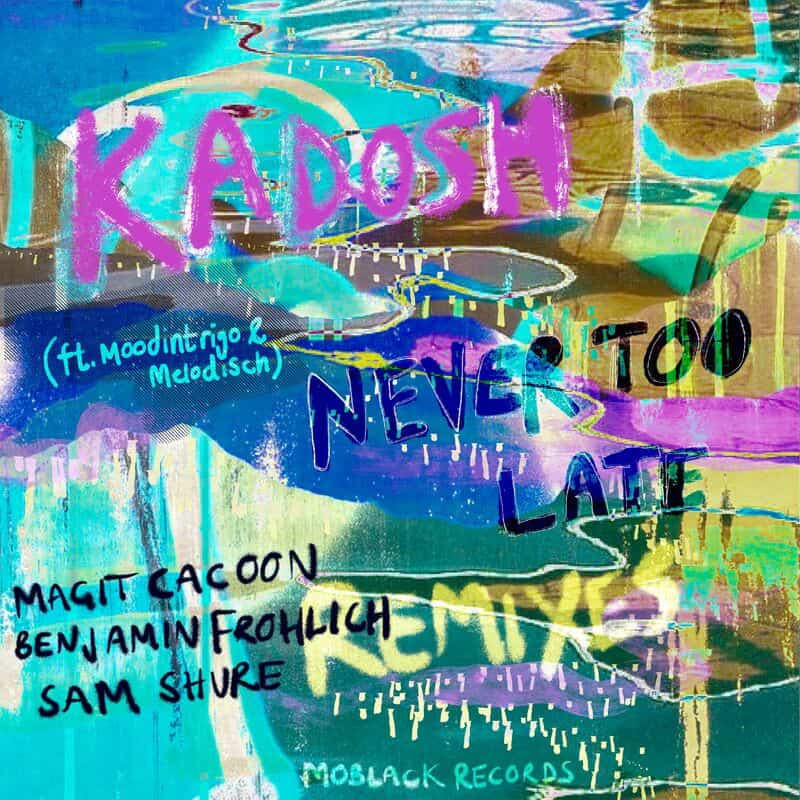 image cover: Kadosh (IL) - Never Too Late Remixes / MoBlack Records