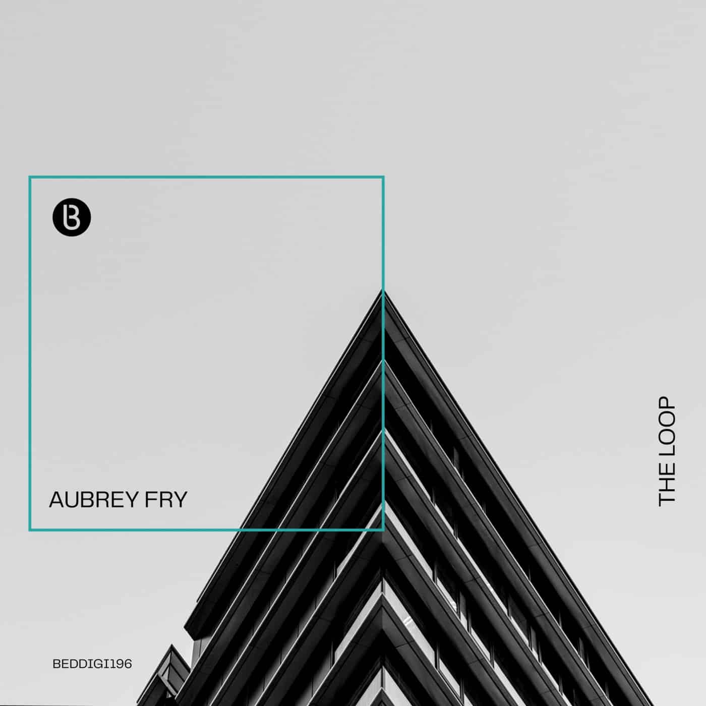 image cover: Aubrey Fry - The Loop / BEDDIGI196